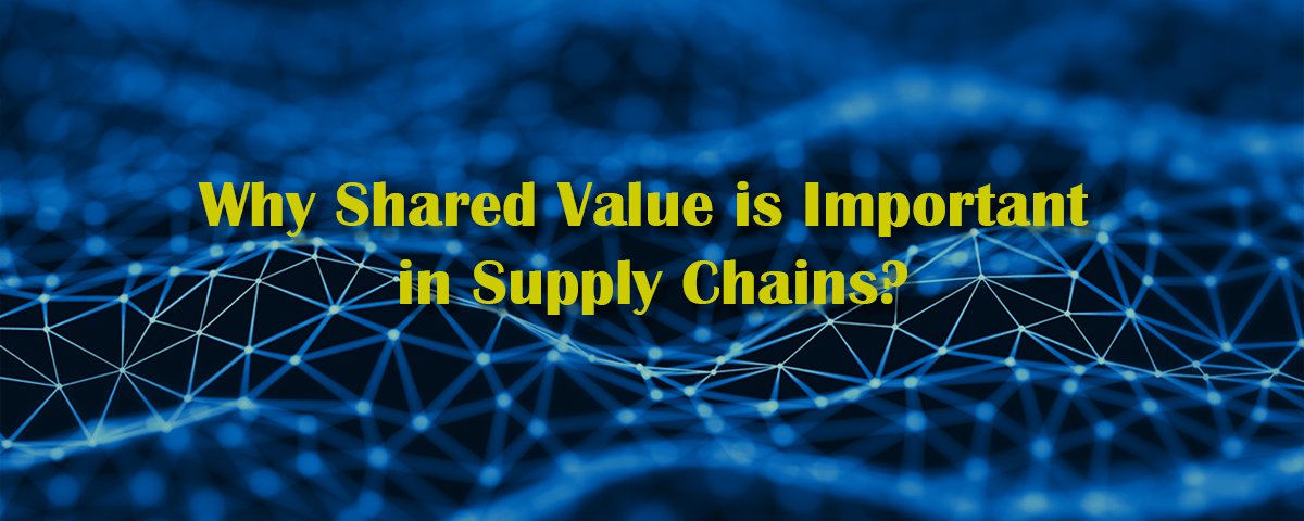 Why Shared Value is Important in Supply Chains?